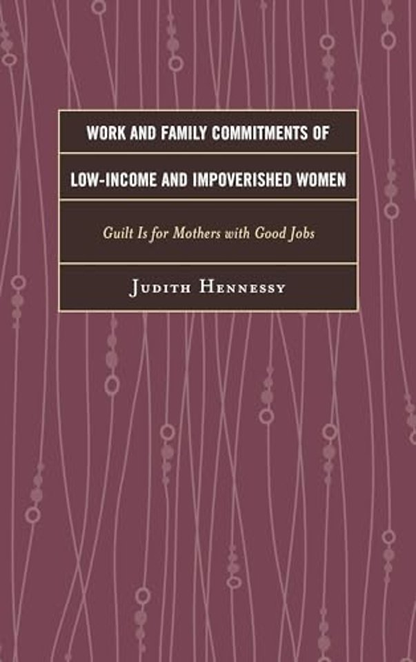 Work and Family Commitments of Low-Income and Impoverished Women