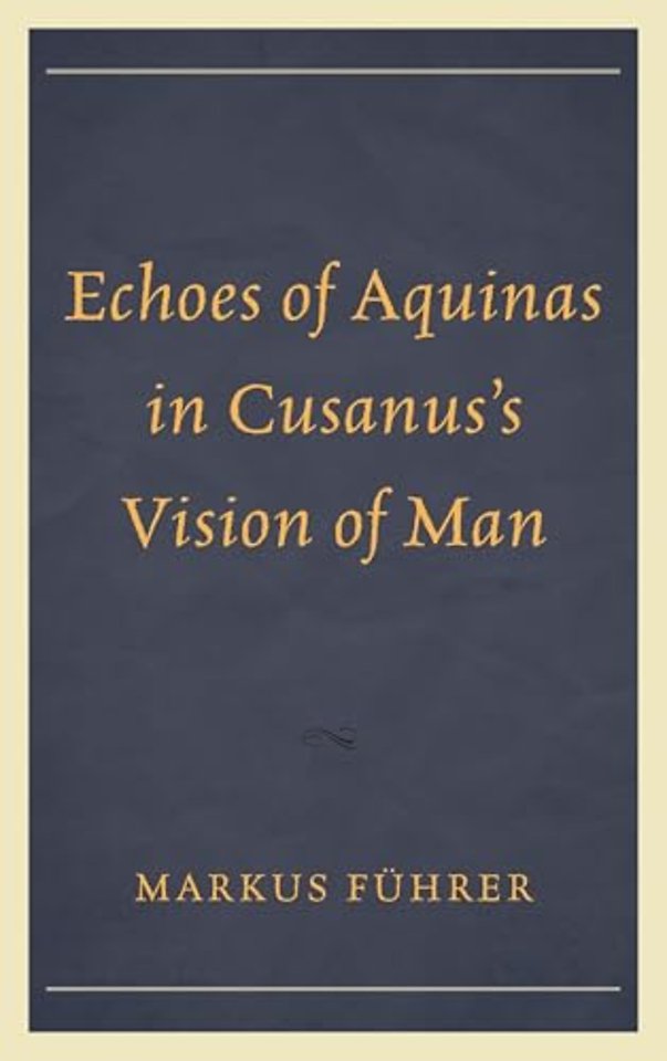 Echoes of Aquinas in Cusanus's Vision of Man