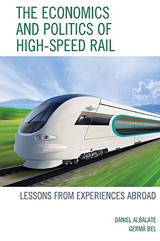 The Economics and Politics of High-Speed Rail