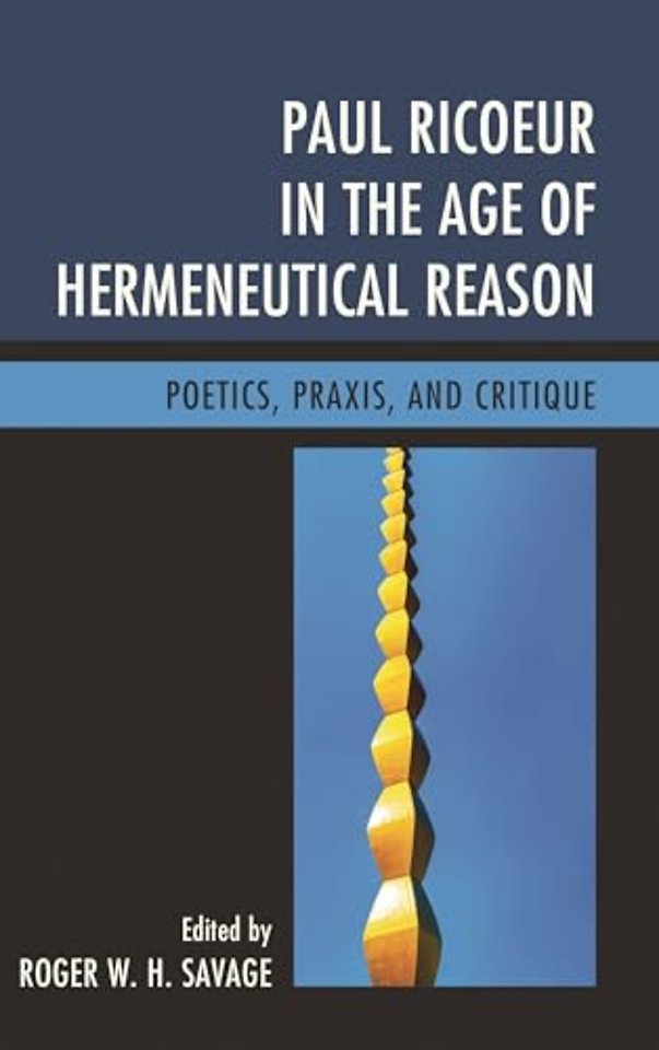 Paul Ricoeur in the Age of Hermeneutical Reason