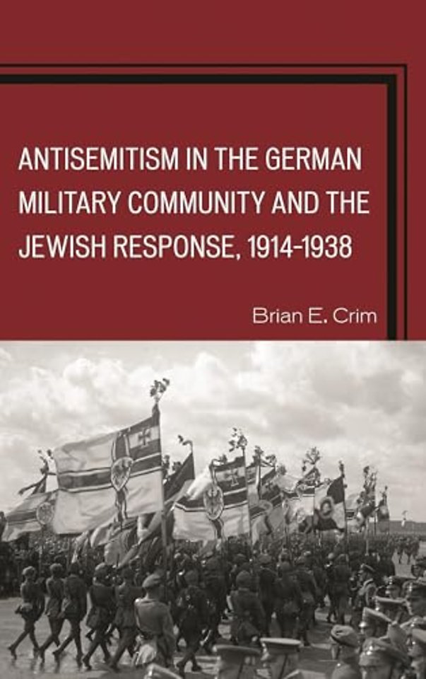 Antisemitism in the German Military Community and the Jewish Response, 1914–1938