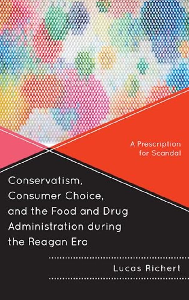 Conservatism, Consumer Choice, and the Food and Drug Administration during the Reagan Era