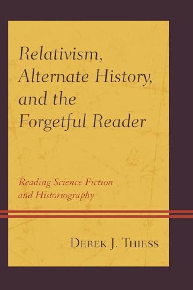 Relativism, Alternate History, and the Forgetful Reader