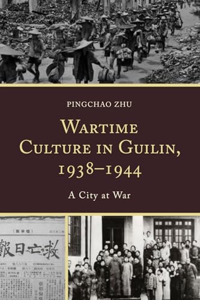 Wartime Culture in Guilin, 1938–1944