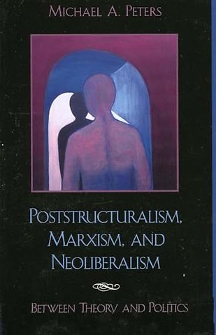 Poststructuralism, Marxism, and Neoliberalism
