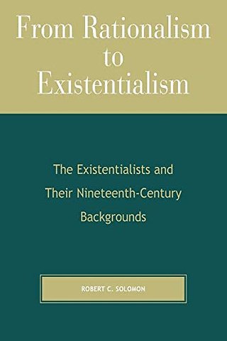 From Rationalism to Existentialism