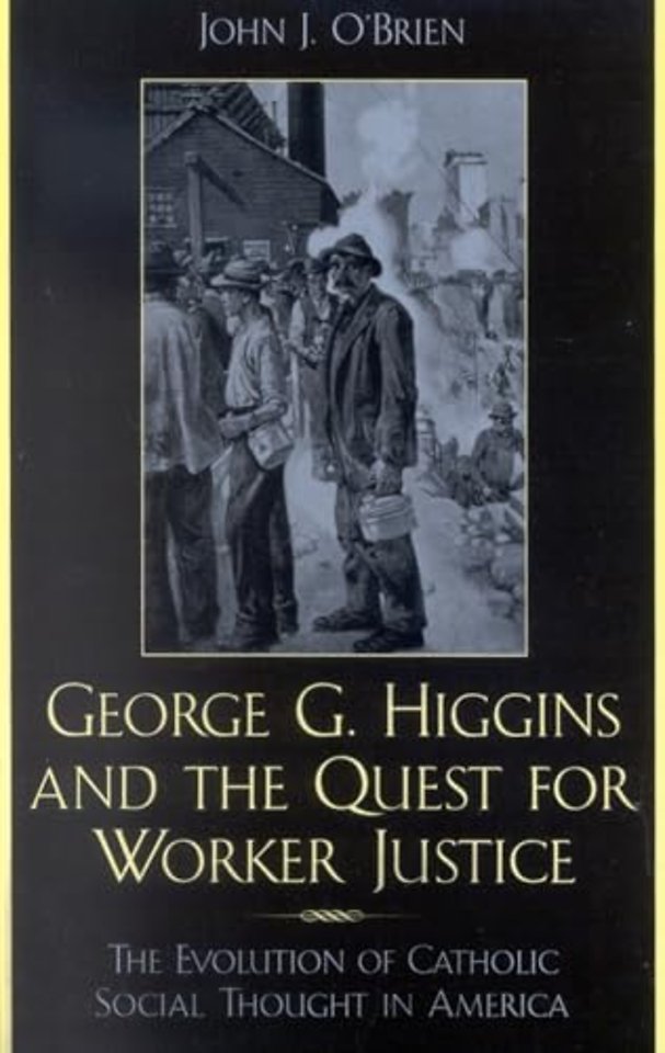 George G. Higgins and the Quest for Worker Justice