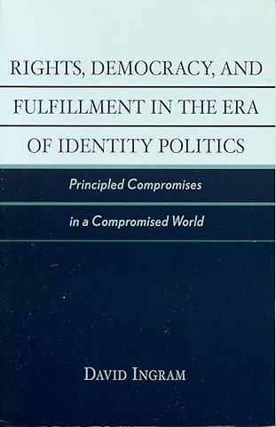 Rights, Democracy, and Fulfillment in the Era of Identity Politics