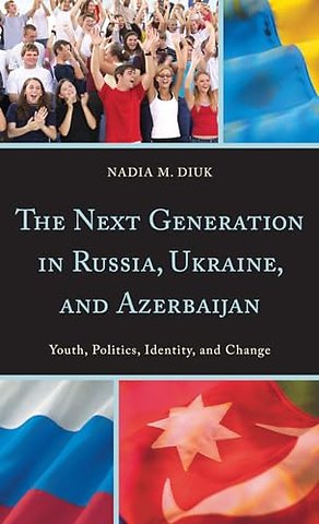 The Next Generation in Russia, Ukraine, and Azerbaijan