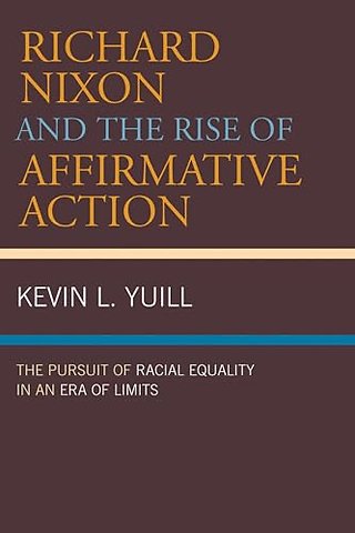 Richard Nixon and the Rise of Affirmative Action
