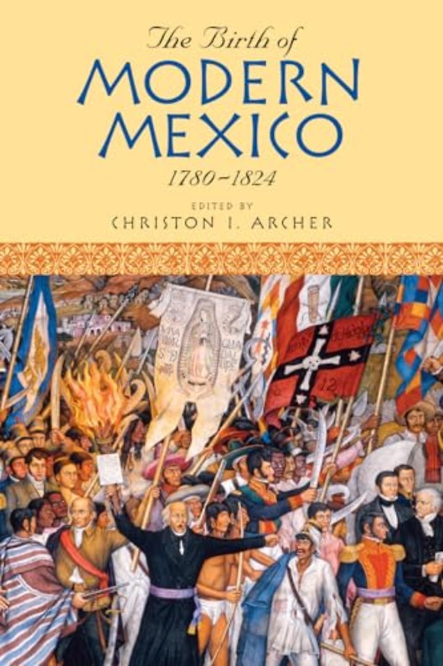 The Birth of Modern Mexico, 1780–1824