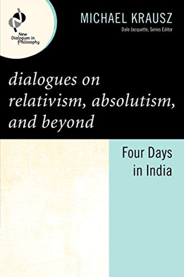 Dialogues on Relativism, Absolutism, and Beyond
