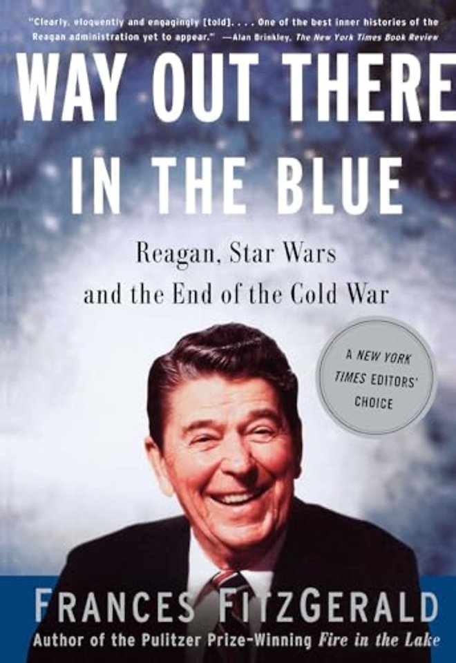 Way out There in the Blue: Reagan, Star Wars and the End of the Cold War