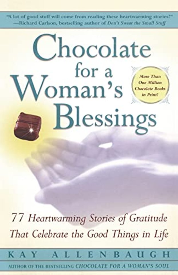 Chocolate for a Woman's Blessings: 77 Heartwarming Stories of Gratitude That Celebrate the Good Things in Life