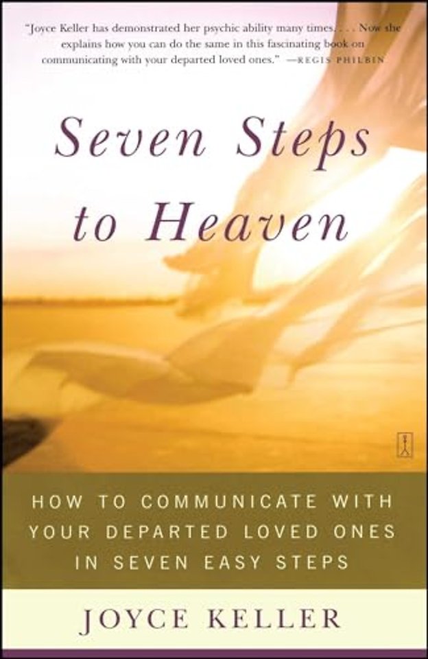 Seven Steps to Heaven: How to Communicate with Your Departed Loved Ones in Seven Easy Steps (Original)