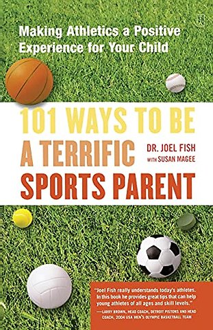 101 Ways to Be a Terrific Sports Parent