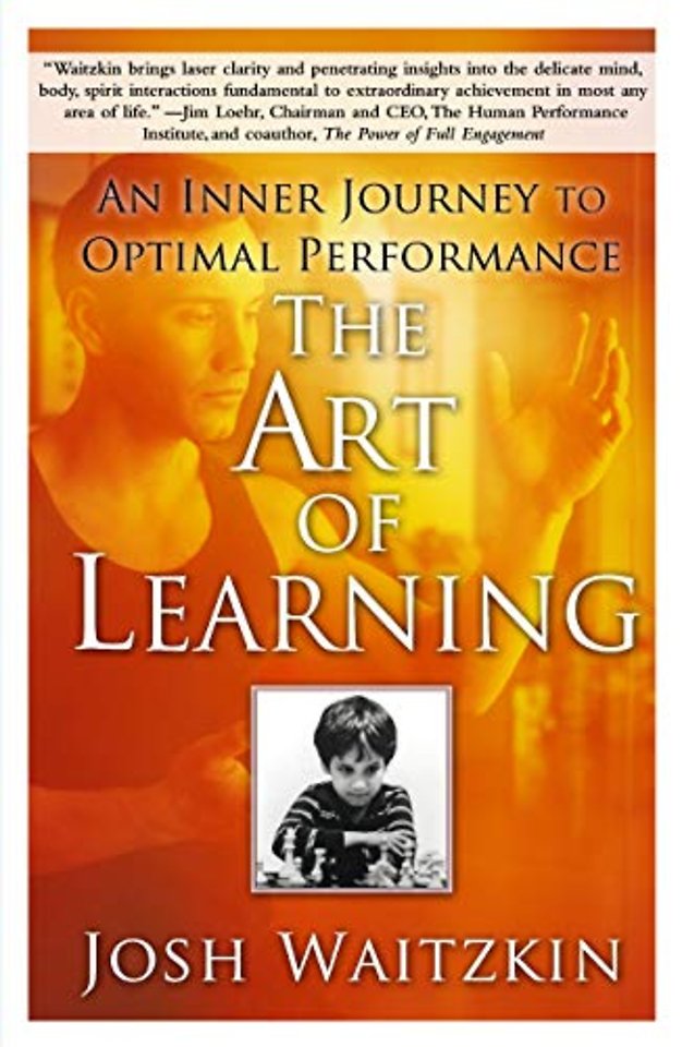 The Art of Learning : An Inner Journey to Optimal Performance by Josh  Waitzkin ( 9780743277464