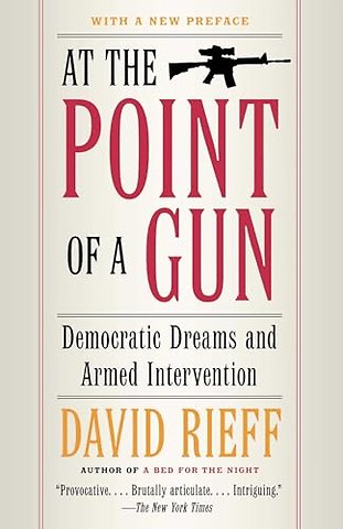At the Point Of a Gun: Democratic Dreams and Armed Intervention