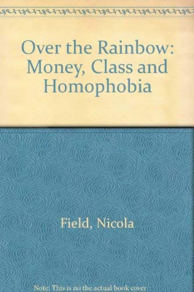 Over the Rainbow – Money, Class and Homophobia