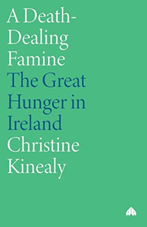 A Death–Dealing Famine – The Great Hunger in Ireland