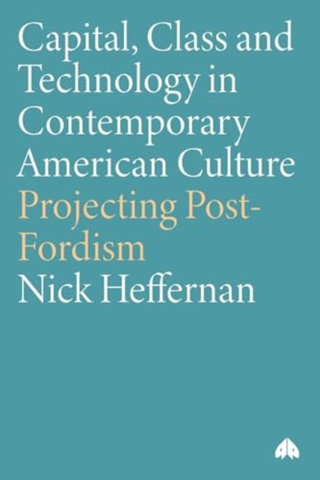 Capital, Class & Technology in Contemporary American Culture
