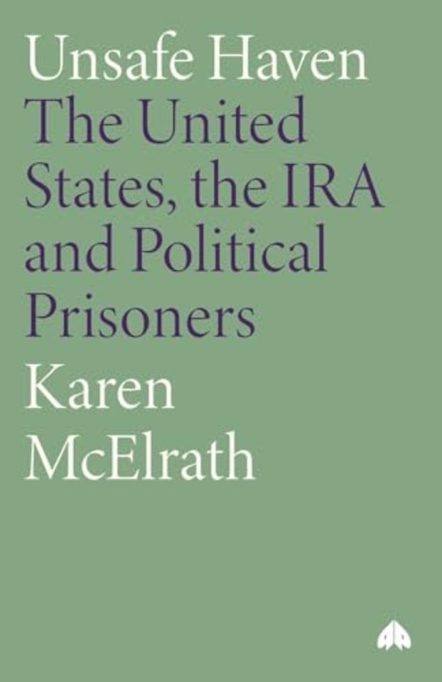 Unsafe Haven – The United States, the IRA and Political Prisoners