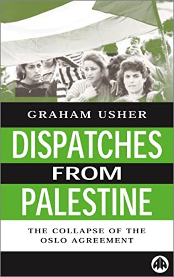 Dispatches From Palestine – The Rise and Fall of the Oslo Peace Process