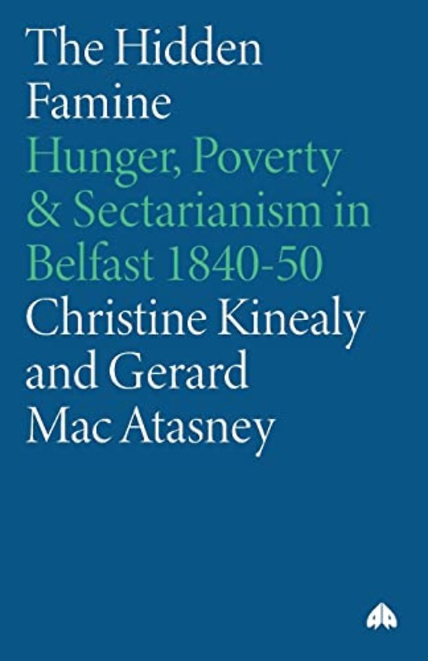 The Hidden Famine – Hunger, Poverty and Sectarianism in Belfast 1840–50