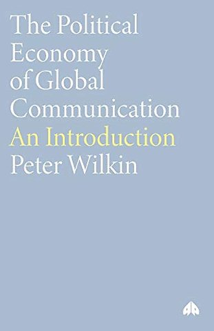 The Political Economy of Global Communication – An Introduction