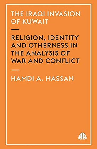 The Iraqi Invasion of Kuwait – Religion, Identity and Otherness in the Analysis of War and Conflict