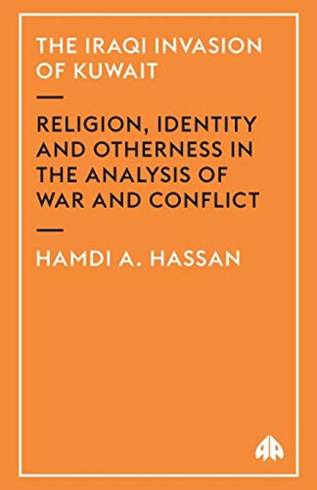 The Iraqi Invasion of Kuwait – Religion, Identity and Otherness in the Analysis of War and Conflict