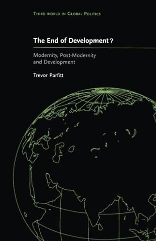 The End of Development? – Modernity, Post–Modernity and Development