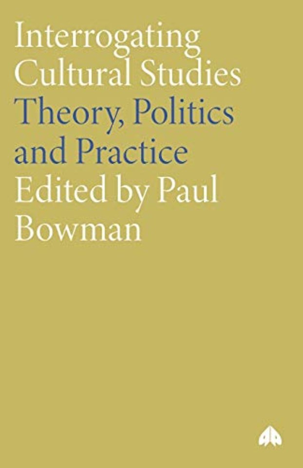 Interrogating Cultural Studies – Theory, Politics and Practice