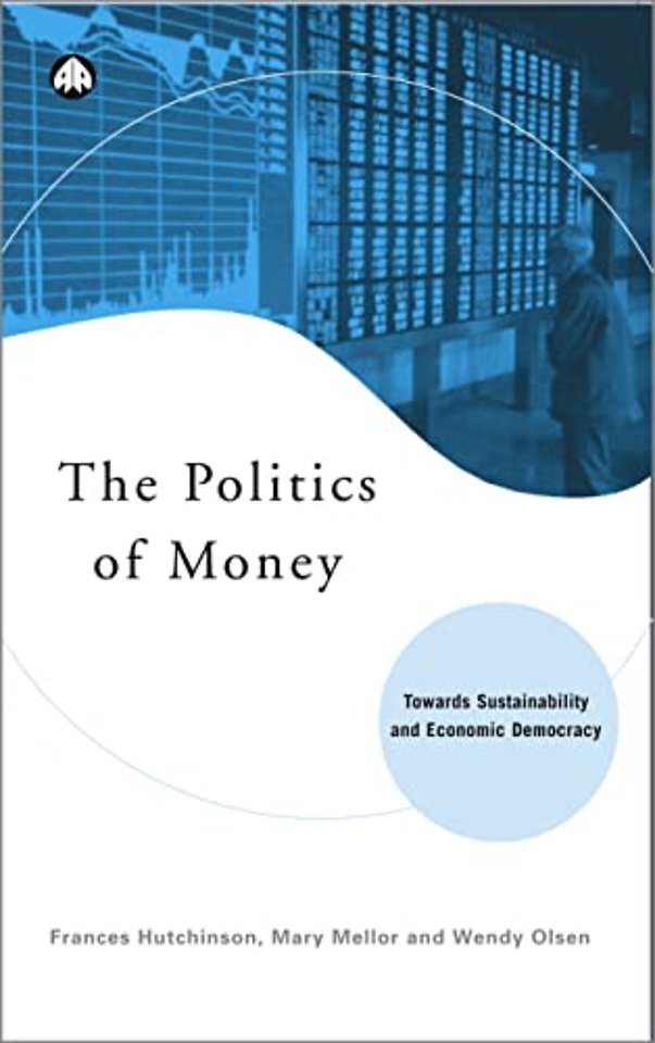 The Politics of Money – Towards Sustainability and Economic Democracy