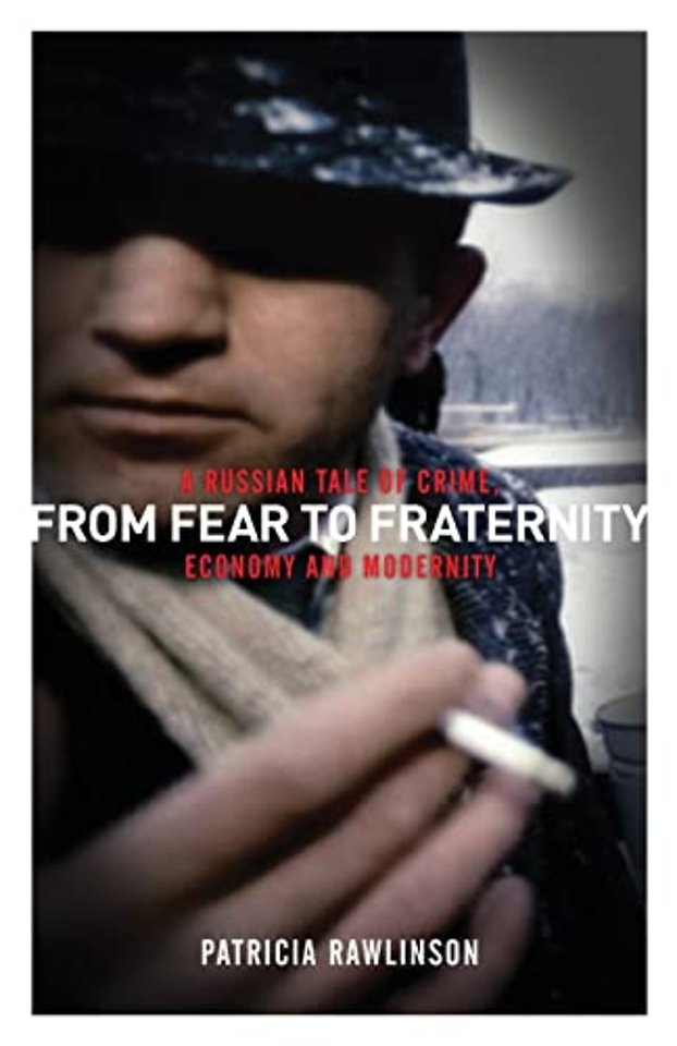 From Fear to Fraternity – A Russian Tale of Crime, Economy and Modernity