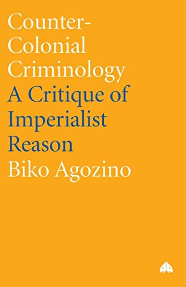 Counter–Colonial Criminology – A Critique of Imperialist Reason