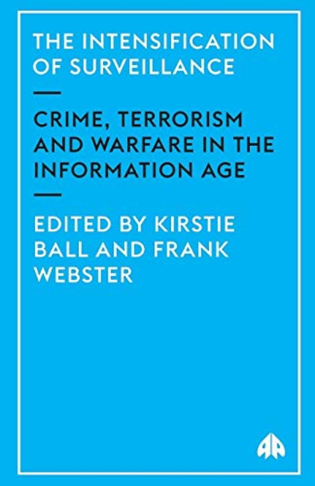 The Intensification of Surveillance – Crime, Terrorism and Warfare in the Information Age