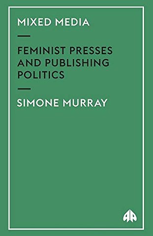 Mixed Media – Feminist Presses and Publishing Politics