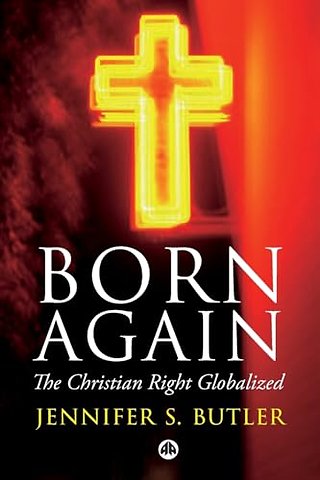 Born Again – The Christian Right Globalized