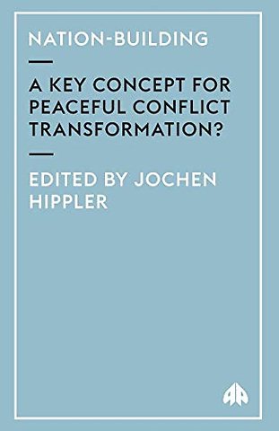 Nation–Building – A Key Concept For Peaceful Conflict Transformation?