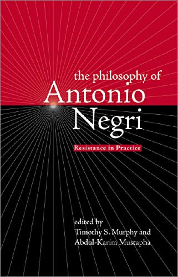 The Philosophy of Antonio Negri, Volume One – Resistance in Practice