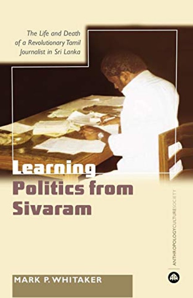 Learning Politics From Sivaram – The Life and Death of a Revolutionary Tamil Journalist in Sri Lanka