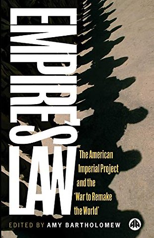 Empire`s Law – American Imperial Project and the `War to Remake the World`