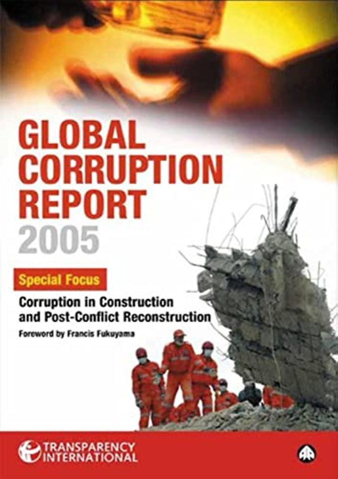 Global Corruption Report 2005 – Special Focus: Corruption in Construction and Post–Conflict Reconstruction