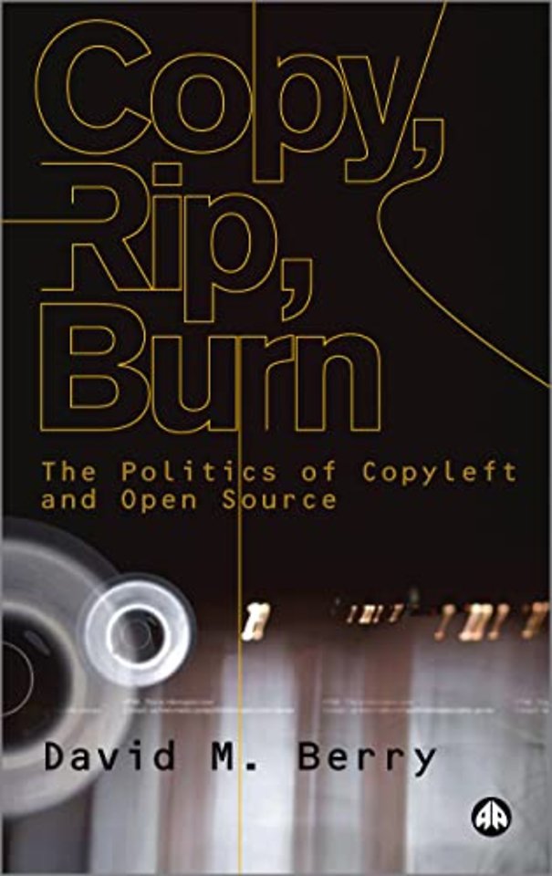 Copy, Rip, Burn – The Politics of Copyleft and Open Source