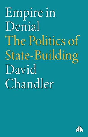 Empire in Denial – The Politics of State–Building