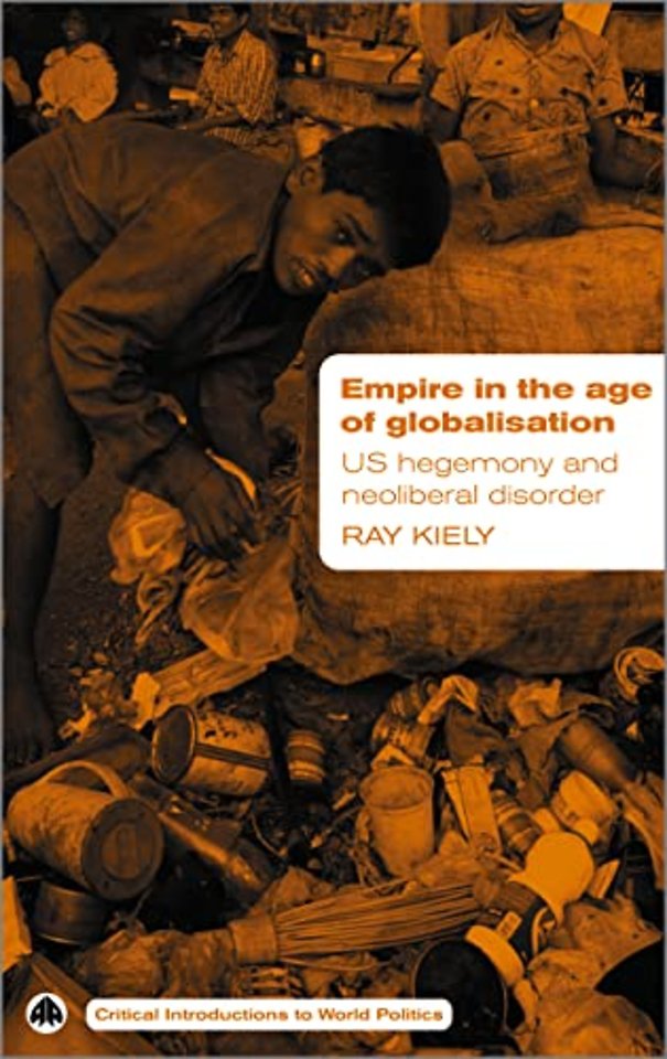 Empire in the Age of Globalisation – US Hegemony and Neo–Liberal Disorder