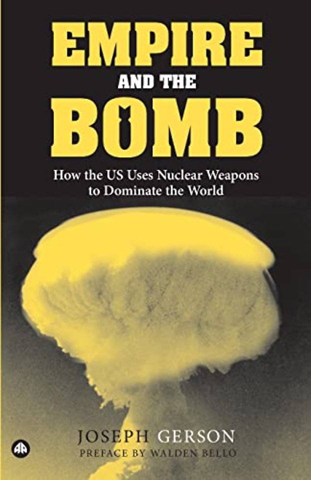 Empire and the Bomb – How the U.S. Uses Nuclear Weapons to Dominate the World