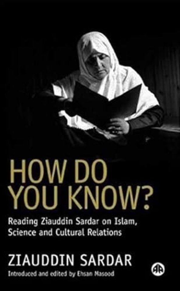 How Do You Know? – Reading Ziauddin Sardar on Islam, Science and Cultural Relations