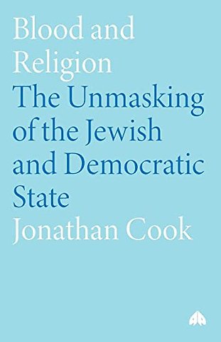 Blood and Religion – The Unmasking of the Jewish and Democratic State